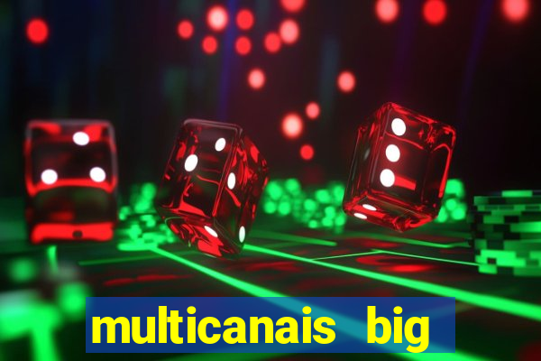 multicanais big brother brasil